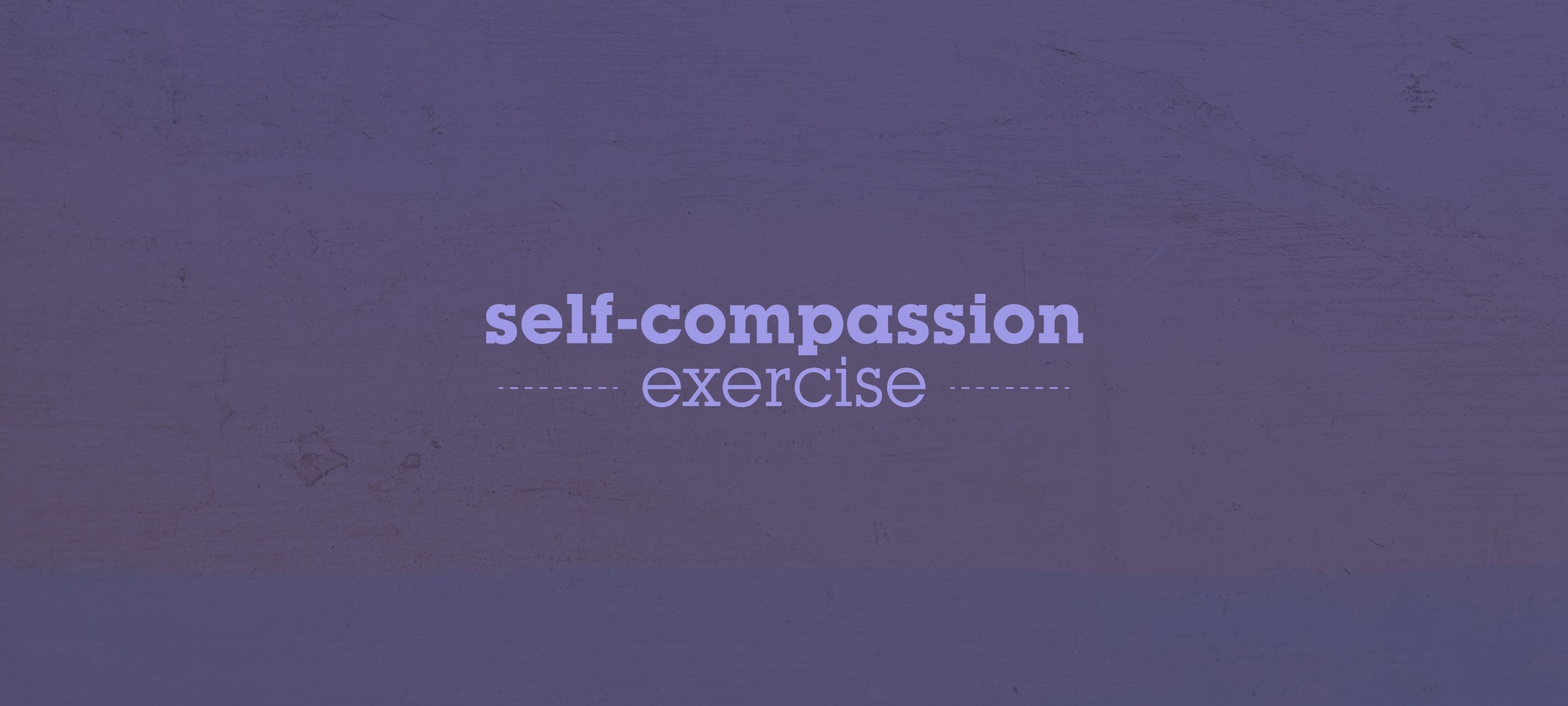 Self-compassion exercise